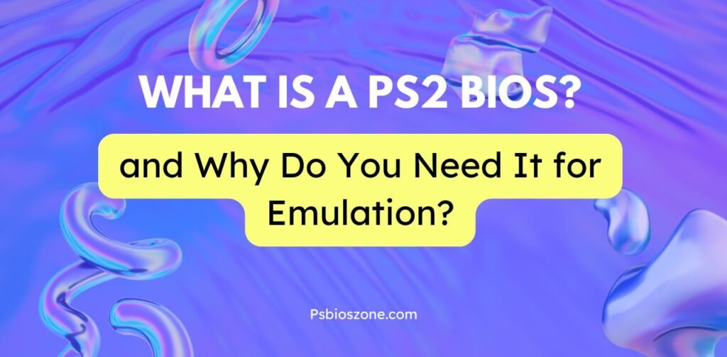 What is a PS2 BIOS