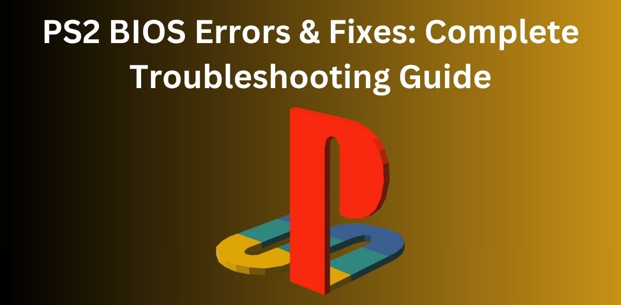 PS2 BIOS Errors & Fixes