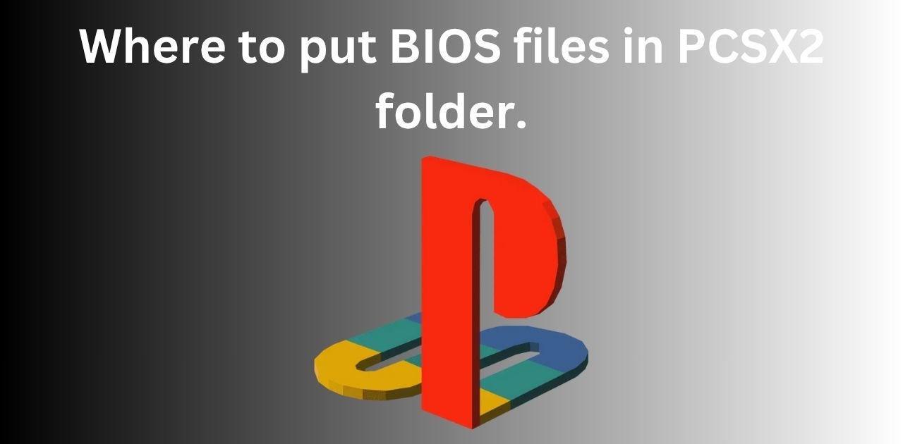 Where to put BIOS files in PCSX2 folder.