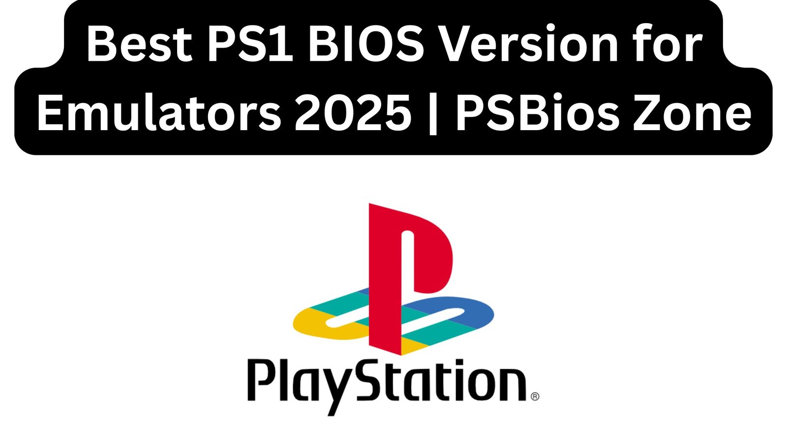 Best PS1 BIOS Version for Emulators 2025