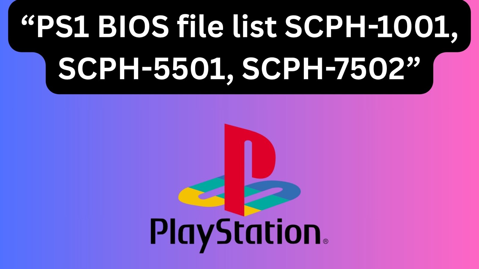 PS1 BIOS file list SCPH-1001, SCPH-5501, SCPH-7502